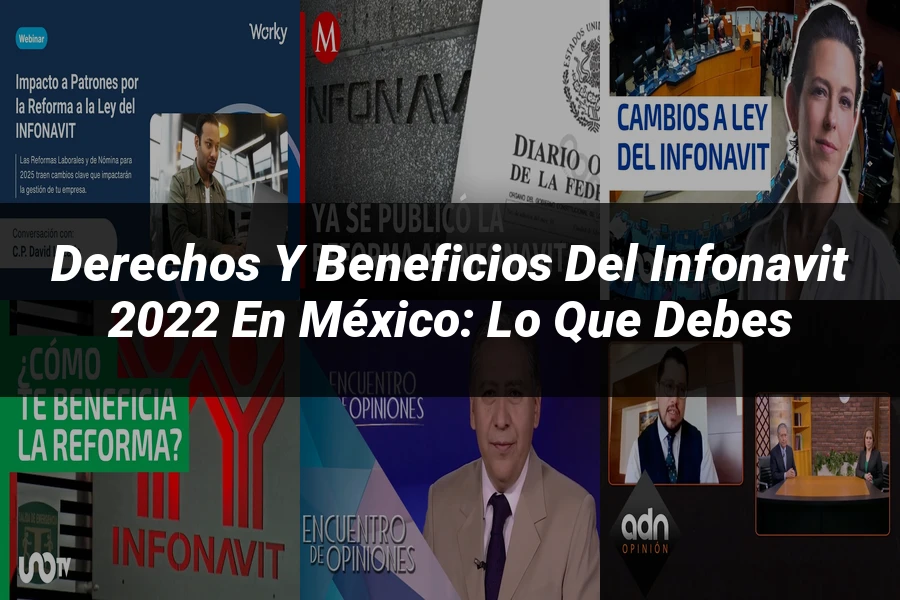 "Derechos y Beneficios del Infonavit 2022 en México: Lo que Debes