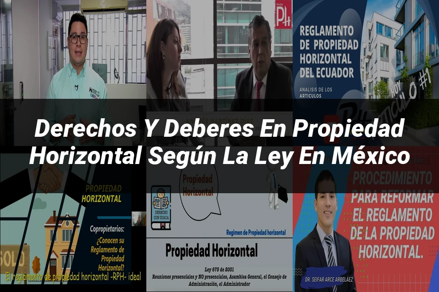"Derechos y Deberes en Propiedad Horizontal según la Ley en México"