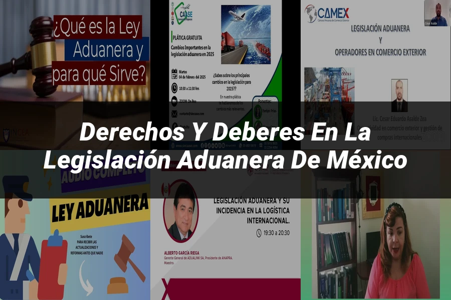 "Derechos y Deberes en la Legislación Aduanera de México"