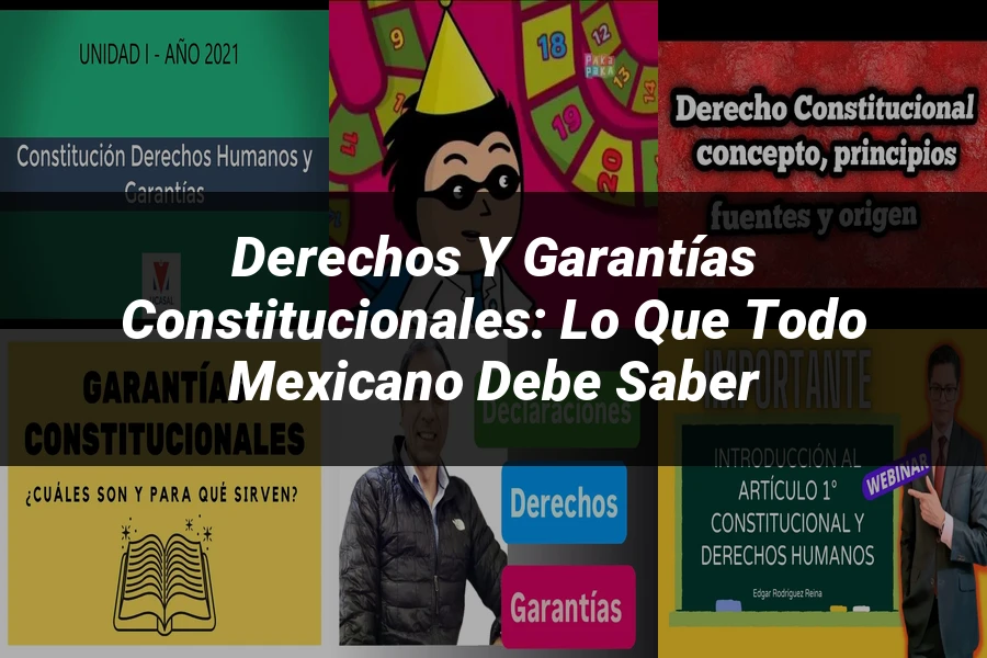 "Derechos y Garantías Constitucionales: Lo Que Todo Mexicano Debe Saber"