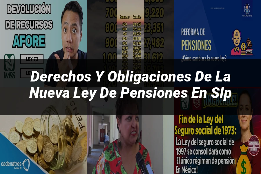 "Derechos y Obligaciones de la Nueva Ley de Pensiones en SLP"