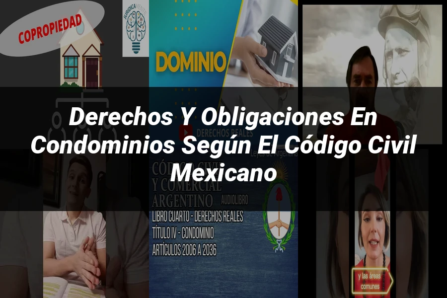 "Derechos y Obligaciones en Condominios según el Código Civil Mexicano"