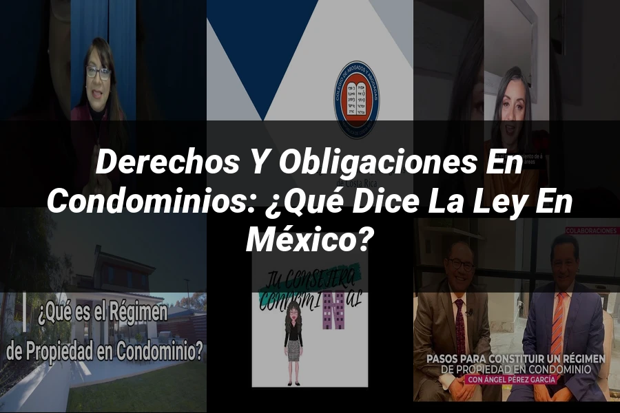 "Derechos y Obligaciones en Condominios: ¿Qué Dice la Ley en México?"