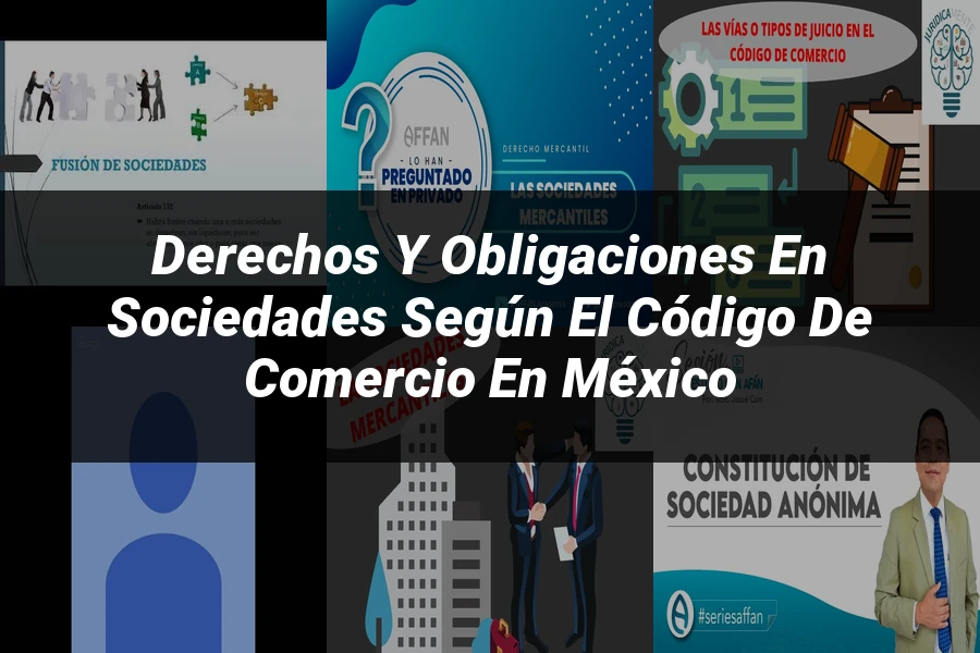 "Derechos y Obligaciones en Sociedades según el Código de Comercio en México"