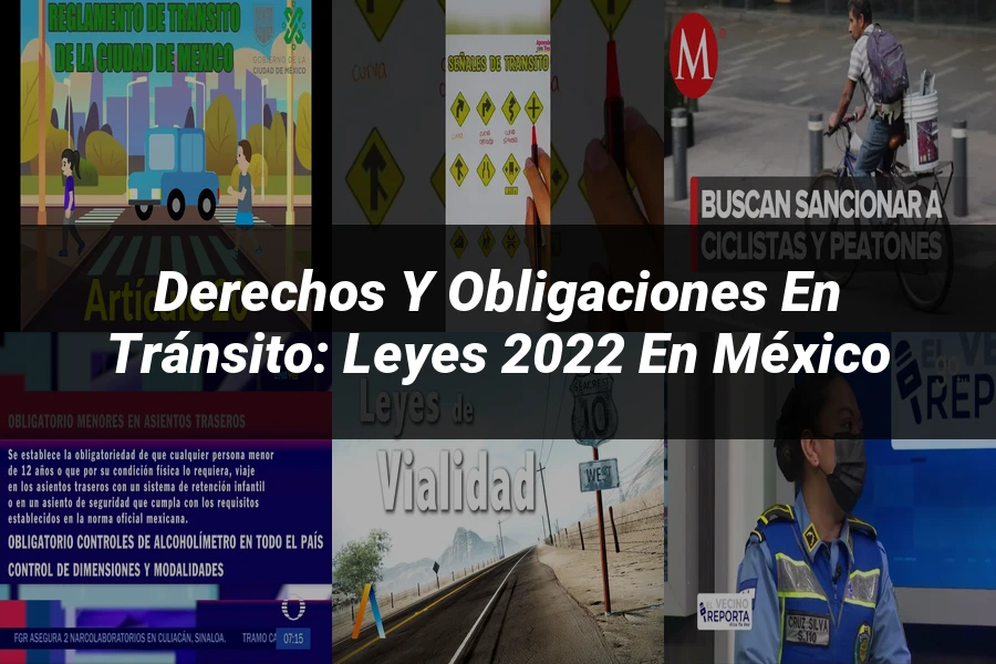"Derechos y Obligaciones en Tránsito: Leyes 2022 en México"