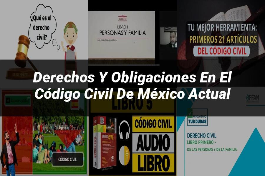 "Derechos y Obligaciones en el Código Civil de México Actual"