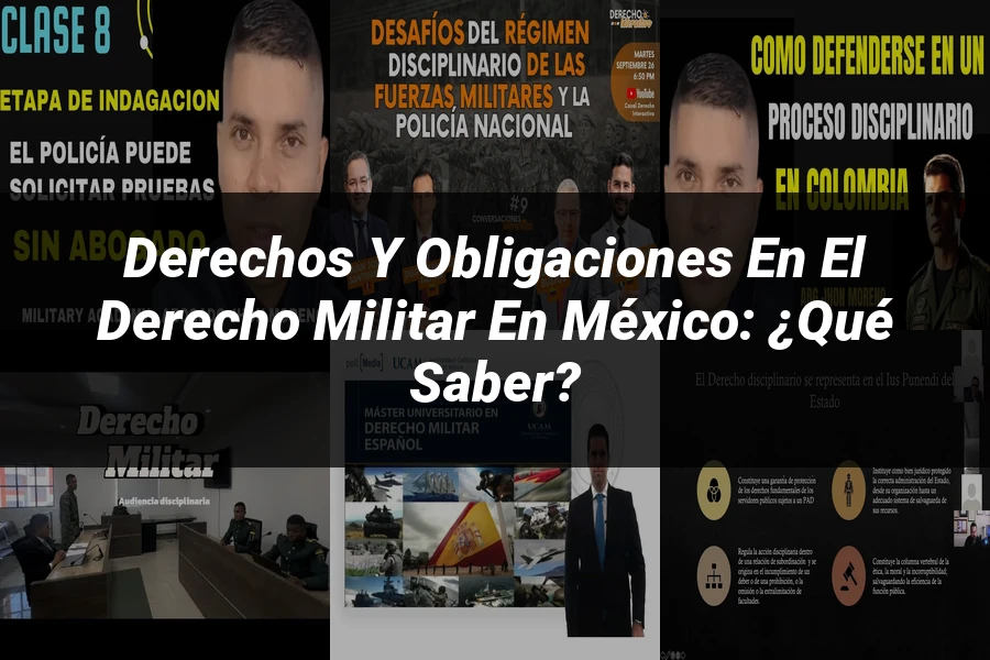 "Derechos y Obligaciones en el Derecho Militar en México: ¿Qué Saber?"