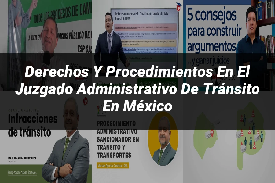 "Derechos y Procedimientos en el Juzgado Administrativo de Tránsito en México"