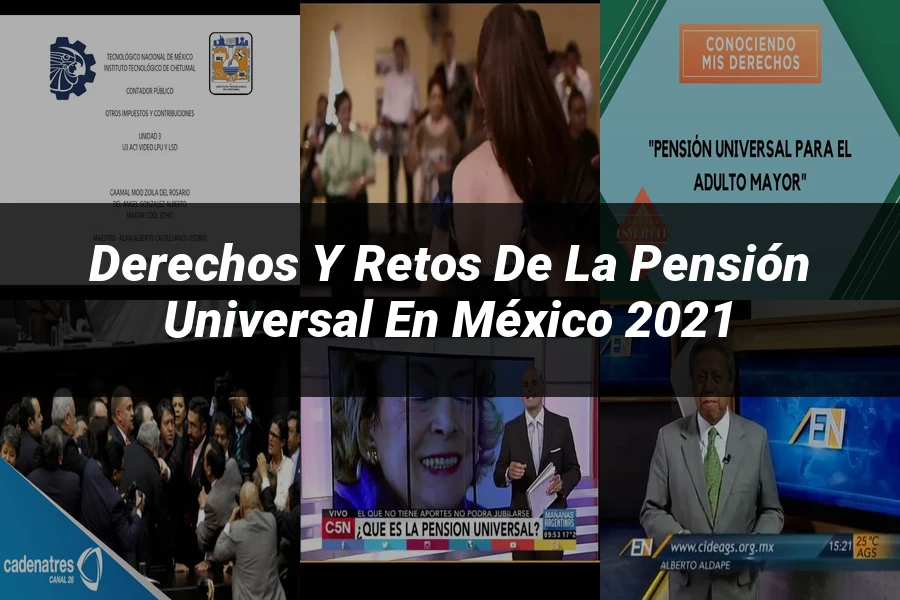 "Derechos y Retos de la Pensión Universal en México 2021"