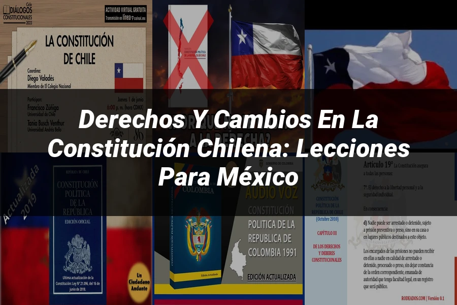"Derechos y cambios en la constitución chilena: lecciones para México"