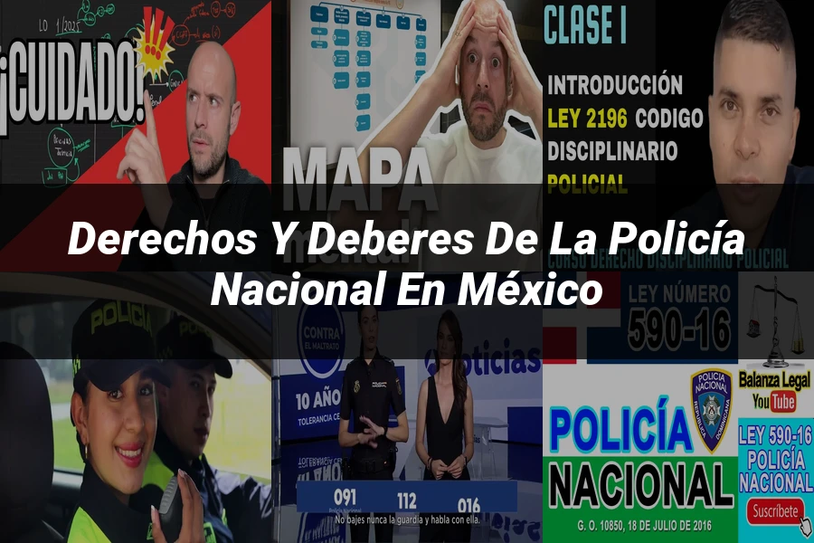 "Derechos y deberes de la policía nacional en México"