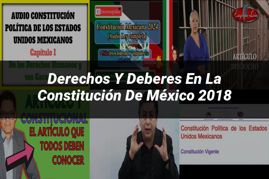 "Derechos y deberes en la constitución de México 2018"