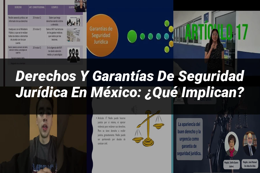 "Derechos y garantías de seguridad jurídica en México: ¿Qué implican?"