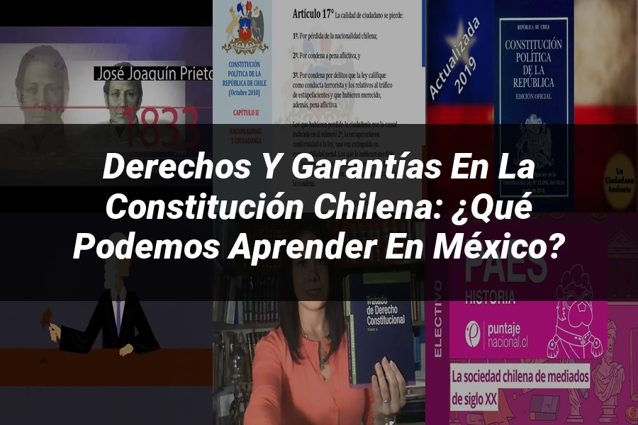 "Derechos y garantías en la constitución chilena: ¿qué podemos aprender en México?"
