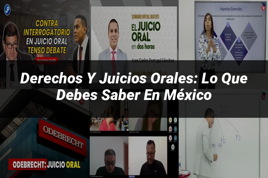 "Derechos y juicios orales: lo que debes saber en México"