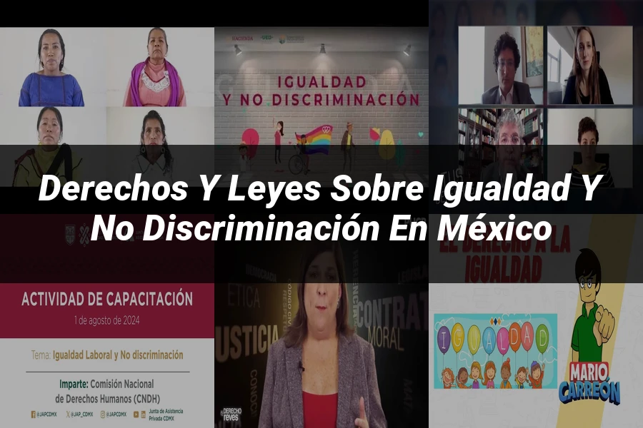 "Derechos y leyes sobre igualdad y no discriminación en México"