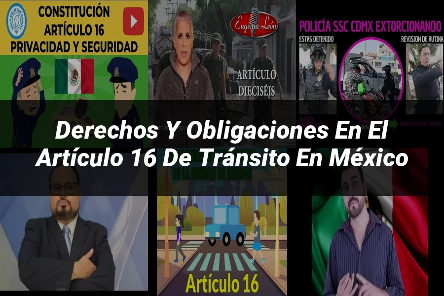 "Derechos y obligaciones en el artículo 16 de tránsito en México"