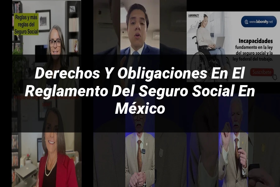 "Derechos y obligaciones en el reglamento del seguro social en México"