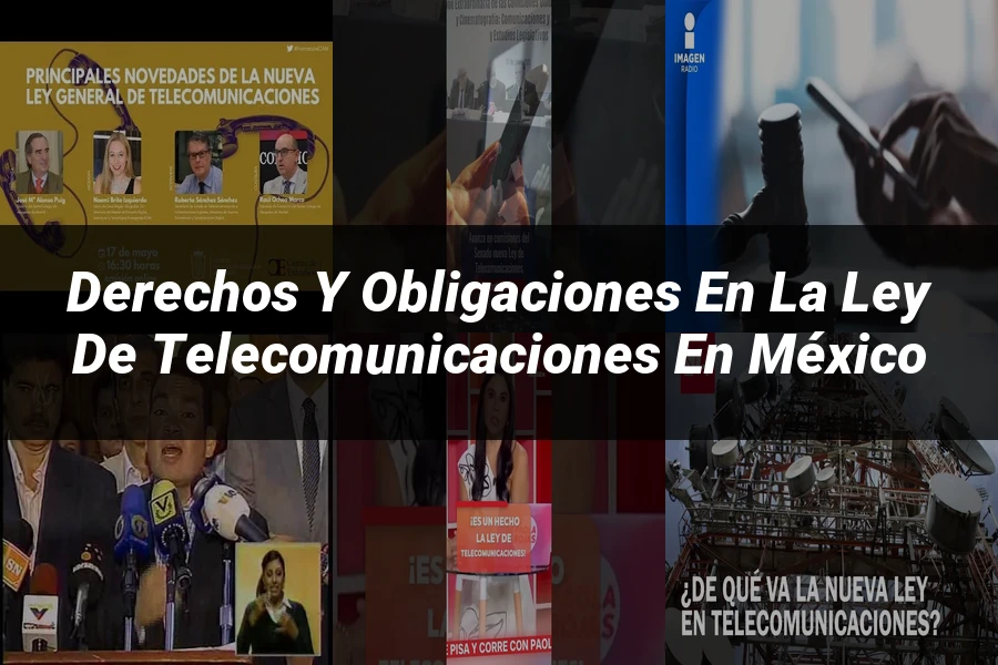 "Derechos y obligaciones en la ley de telecomunicaciones en México"
