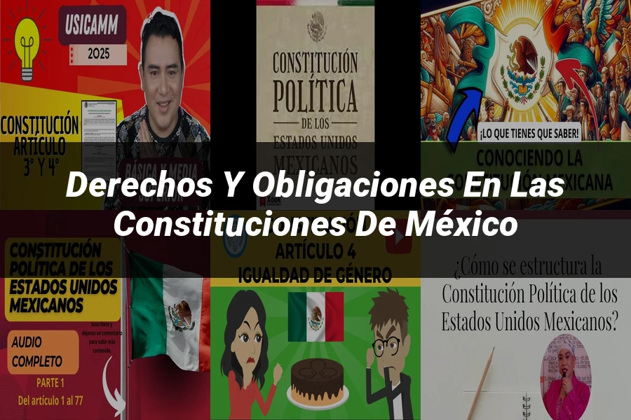 "Derechos y obligaciones en las constituciones de México"