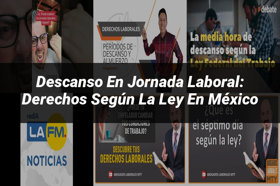 "Descanso en jornada laboral: derechos según la ley en México"