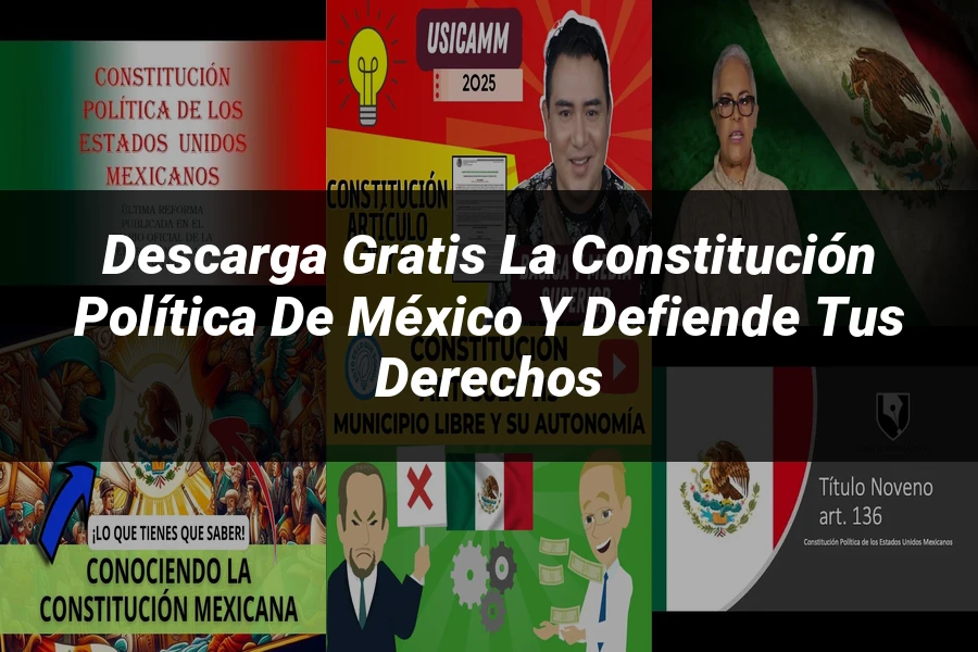 "Descarga Gratis la Constitución Política de México y Defiende tus Derechos"
