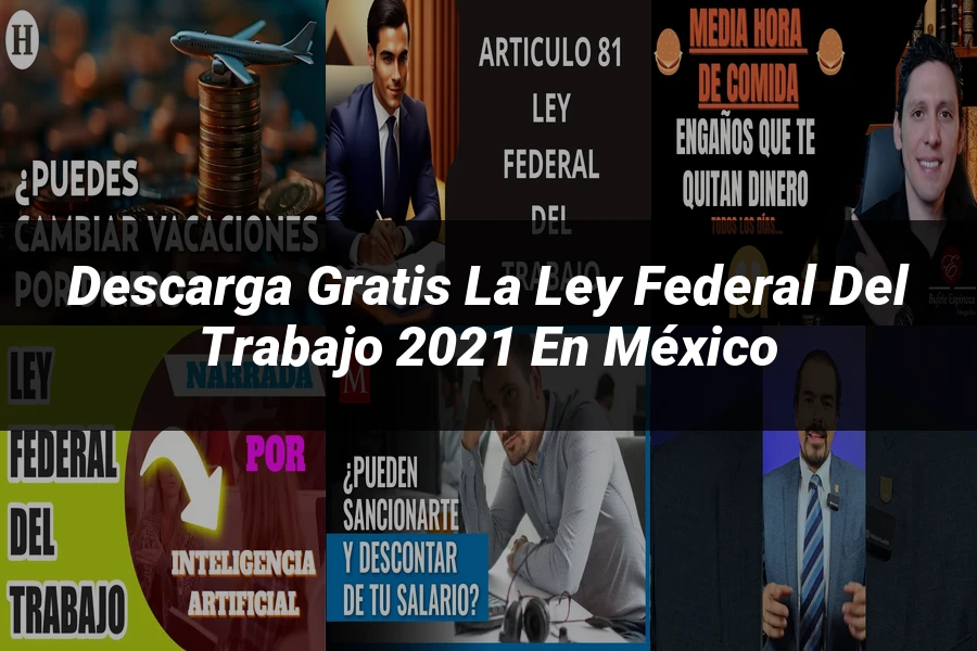 "Descarga Gratis la Ley Federal del Trabajo 2021 en México"