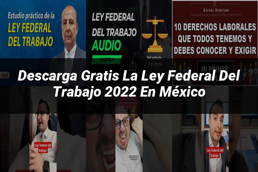 "Descarga Gratis la Ley Federal del Trabajo 2022 en México"