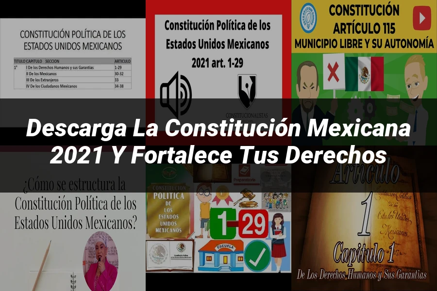 "Descarga la Constitución Mexicana 2021 y Fortalece tus Derechos"