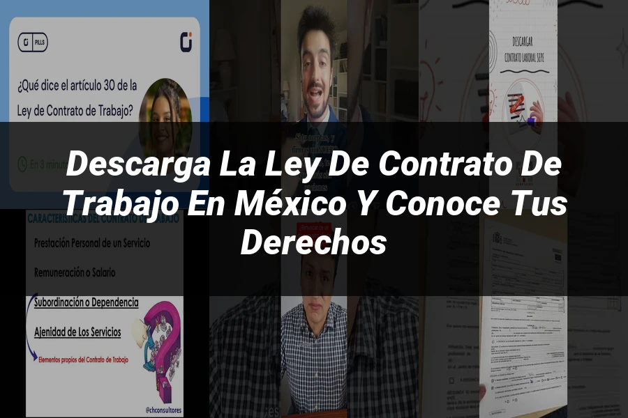 "Descarga la Ley de Contrato de Trabajo en México y Conoce tus Derechos"