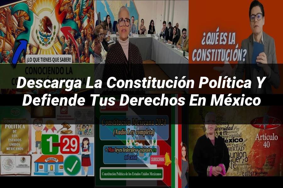 "Descarga la constitución política y defiende tus derechos en México"