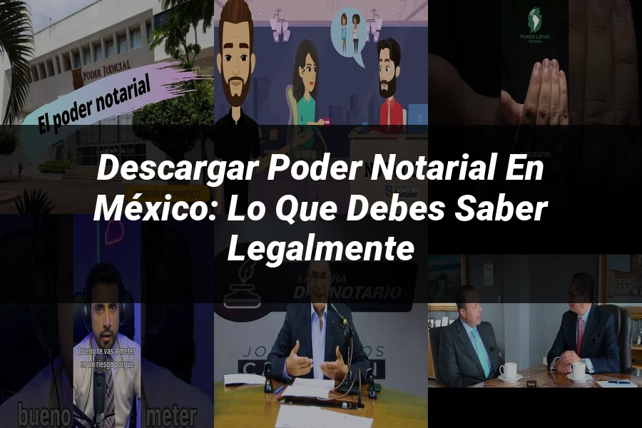 "Descargar Poder Notarial en México: Lo Que Debes Saber Legalmente"
