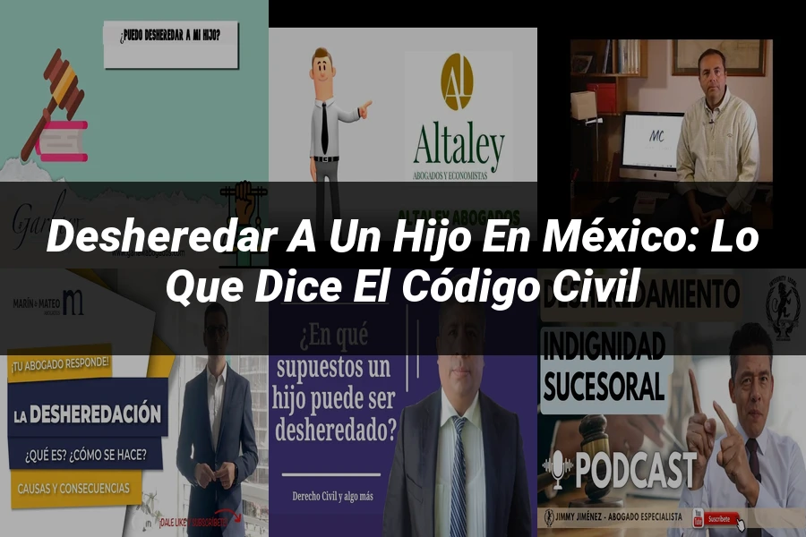 "Desheredar a un hijo en México: Lo que dice el Código Civil"
