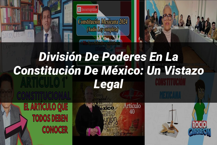 "División de Poderes en la Constitución de México: Un Vistazo Legal"