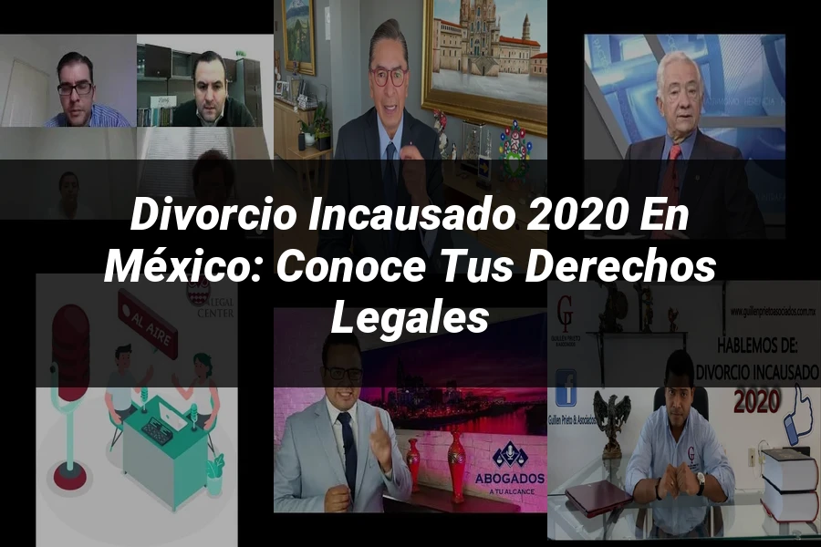 "Divorcio Incausado 2020 en México: Conoce tus Derechos Legales