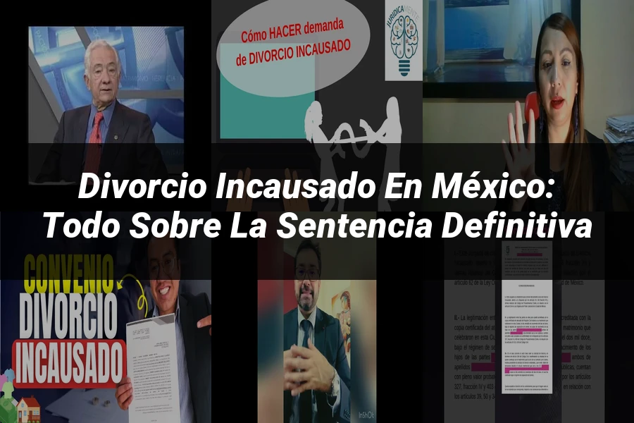 "Divorcio Incausado en México: Todo sobre la Sentencia Definitiva"