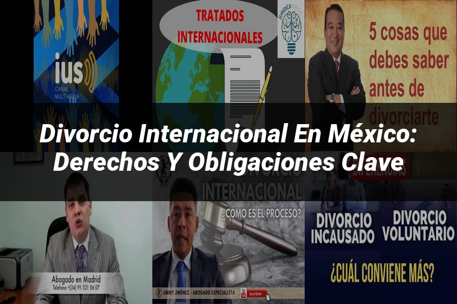 "Divorcio Internacional en México: Derechos y Obligaciones Clave"