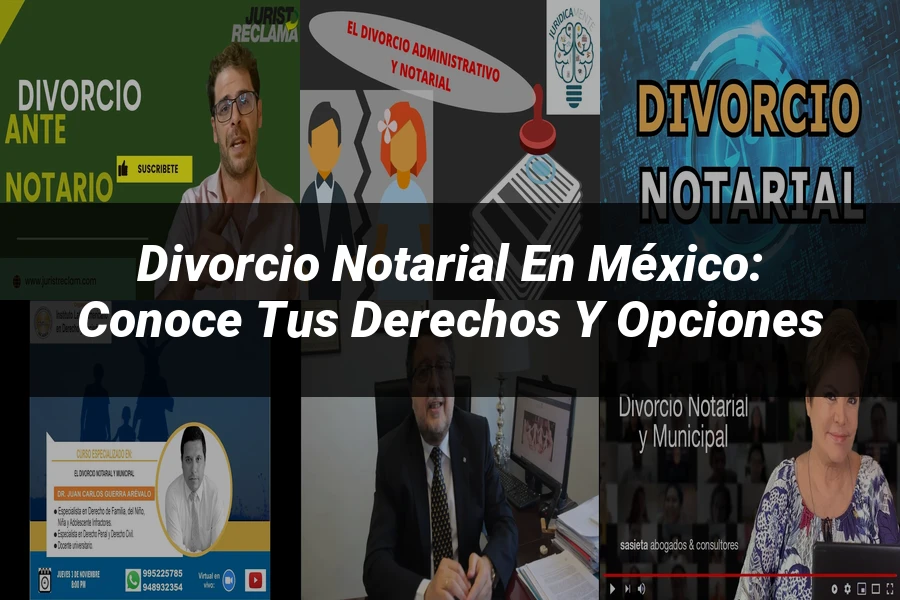 "Divorcio Notarial en México: Conoce tus Derechos y Opciones"