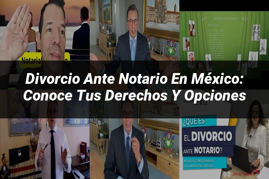 "Divorcio ante Notario en México: Conoce tus Derechos y Opciones"