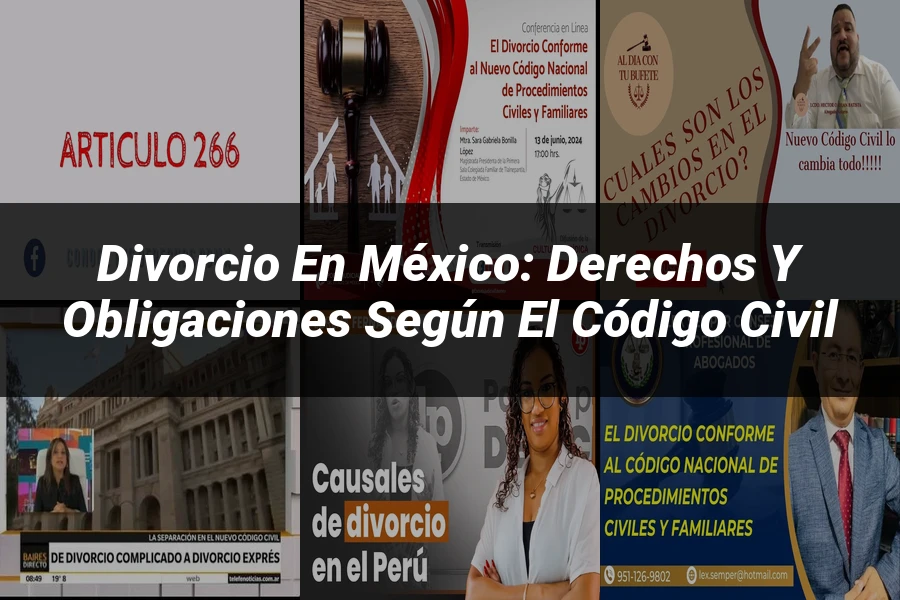 "Divorcio en México: Derechos y Obligaciones según el Código Civil"