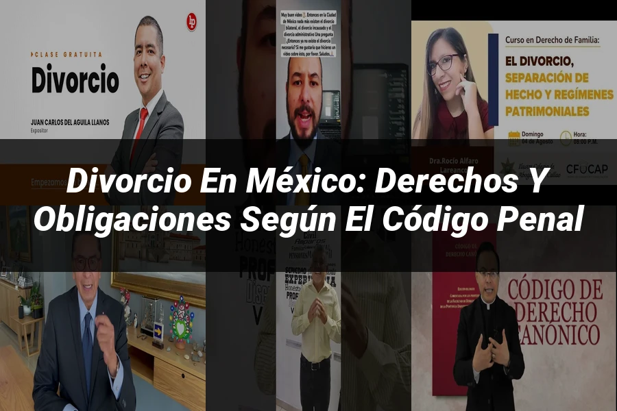 "Divorcio en México: Derechos y Obligaciones según el Código Penal"