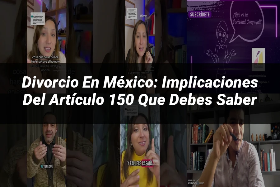 "Divorcio en México: Implicaciones del Artículo 150 que Debes Saber"