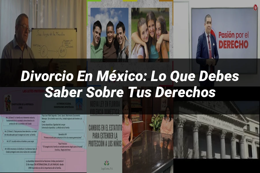 "Divorcio en México: Lo Que Debes Saber sobre tus Derechos"