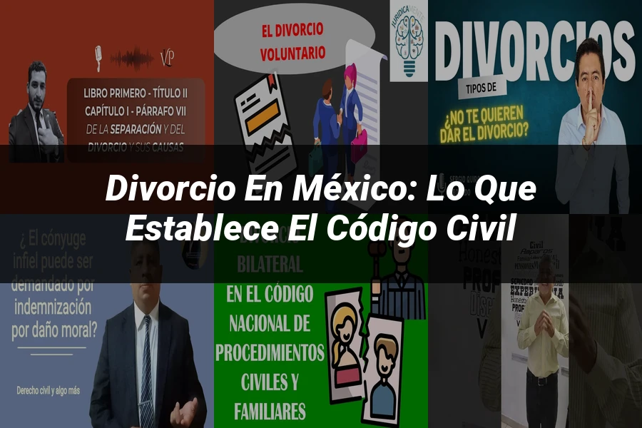 "Divorcio en México: Lo que Establece el Código Civil"
