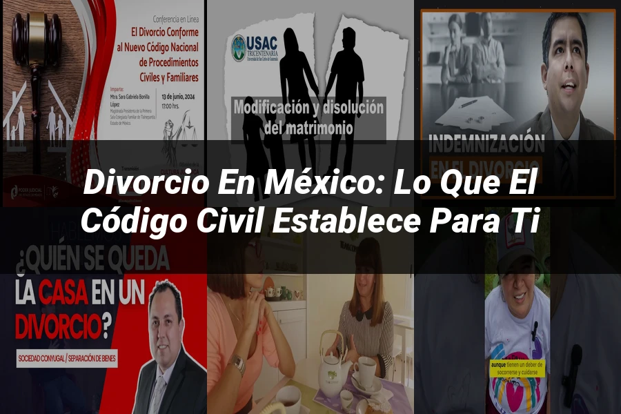 "Divorcio en México: Lo que el Código Civil Establece para Ti"
