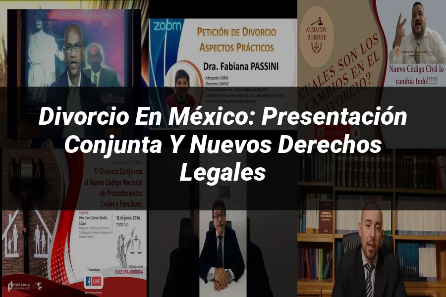 "Divorcio en México: Presentación Conjunta y Nuevos Derechos Legales"