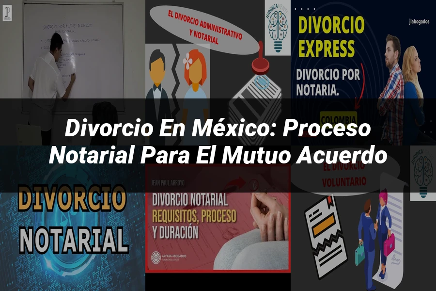 "Divorcio en México: Proceso Notarial para el Mutuo Acuerdo"