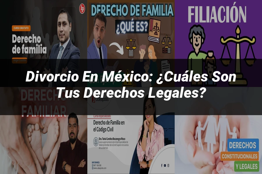 "Divorcio en México: ¿Cuáles son tus Derechos Legales?"