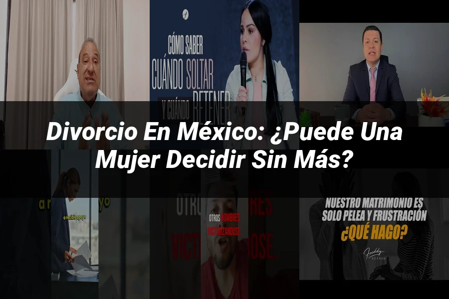 "Divorcio en México: ¿Puede una Mujer Decidir Sin Más?"