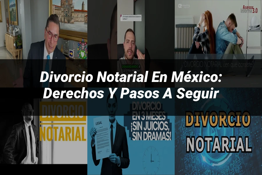 "Divorcio notarial en México: derechos y pasos a seguir"